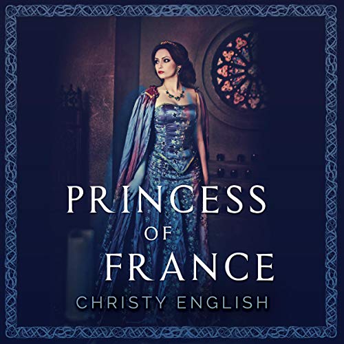 Princess of France Audiobook By Christy English cover art