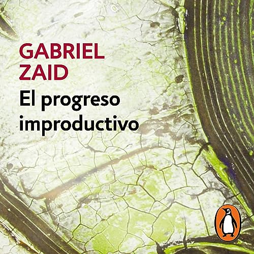 El progreso improductivo [Unproductive Progress] Audiolivro Por Gabriel Zaid capa