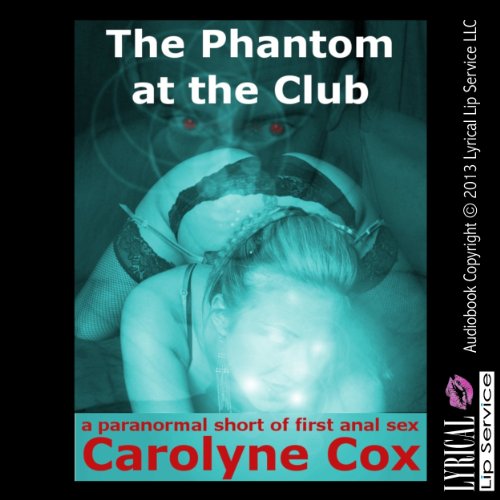 The Phantom at the Club: A Paranormal Short of First Anal Sex Audiolivro Por Carolyne Cox capa