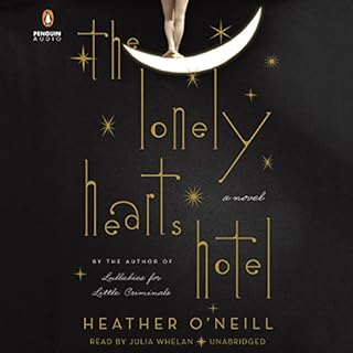 The Lonely Hearts Hotel Audiobook By Heather O'Neill cover art