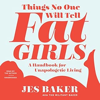 Things No One Will Tell Fat Girls Audiobook By Jes M. Baker cover art