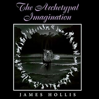 The Archetypal Imagination Audiobook By James Hollis PhD cover art