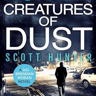 Creatures of Dust Audiobook By Scott Hunter cover art