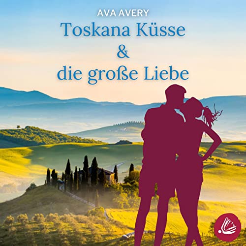 Toskana Küsse & die große Liebe Audiolibro Por Ava Avery arte de portada