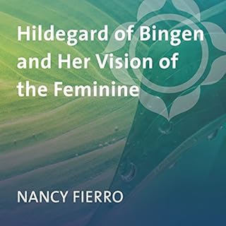 Hildegard of Bingen and Her Vision of the Feminine Audiolibro Por Nancy Fierro arte de portada