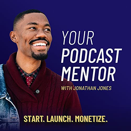 Your Podcast Mentor Show with Jonathan Jones Podcast Por Jonathan Jones arte de portada