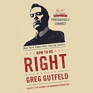 How to Be Right Audiobook By Greg Gutfeld cover art