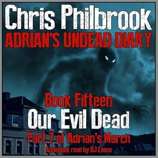 Our Evil Dead: Adrian's March, Part Seven Audiolibro Por Chris Philbrook arte de portada