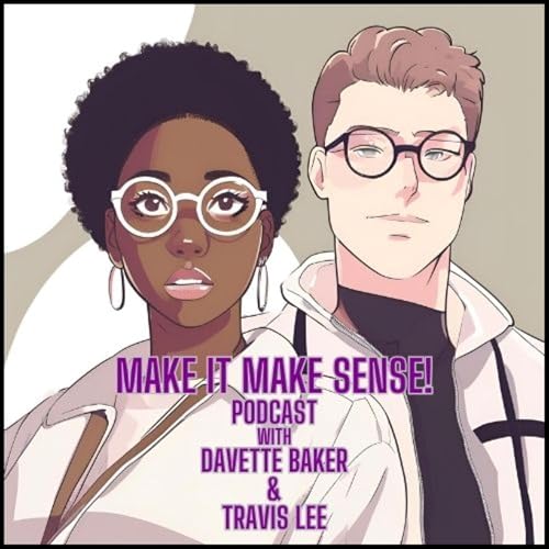 Make It Make Sense Podcast with Davette B and Travis Lee Podcast By Travis Lee Tallier cover art