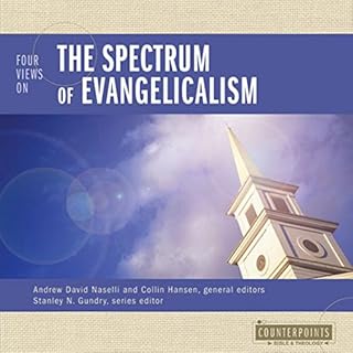 Four Views on the Spectrum of Evangelicalism Audiobook By Andrew David Naselli, Collin Hansen cover art