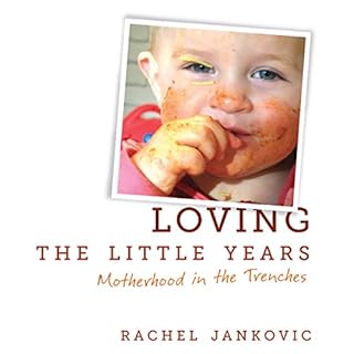 Loving the Little Years Audiobook By Rachel Jankovic cover art