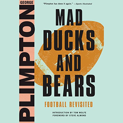 Mad Ducks and Bears Audiobook By George Plimpton, Steve Almond - foreword cover art