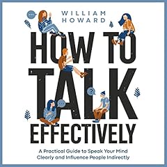 How to Talk Effectively Audiobook By William Howard cover art