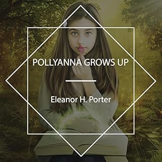 Pollyanna Grows Up Audiolibro Por Eleanor H. Porter arte de portada