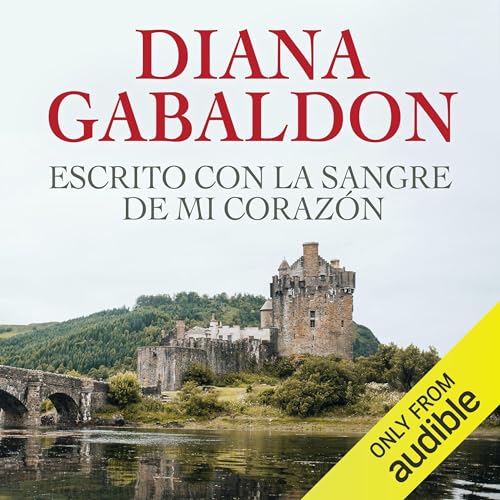 Escrito con la sangre de mi corazón (Narración en Castellano) [Written in My Own Heart’s Blood] Audiobook