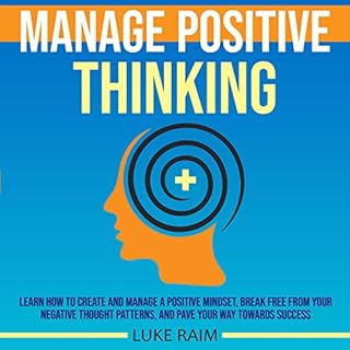 Manage Positive Thinking Audiobook By Luke Raim cover art