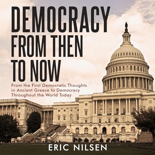 Democracy from Then to Now Audiobook By Eric Nilsen cover art