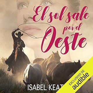 El Sol Sale por El Oeste (Narración en Castellano) [The Sun Comes out of the West] Audiolibro Por Isabel Keats arte de