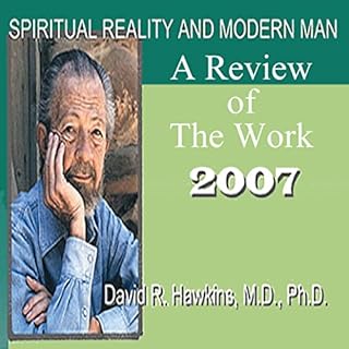 Spiritual Reality and Modern Man: A Review of the Work - 2007 Audiobook By David R. Hawkins MD cover art