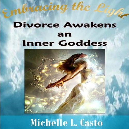 Embracing the Light: Divorce Awakens an Inner Goddess cover art