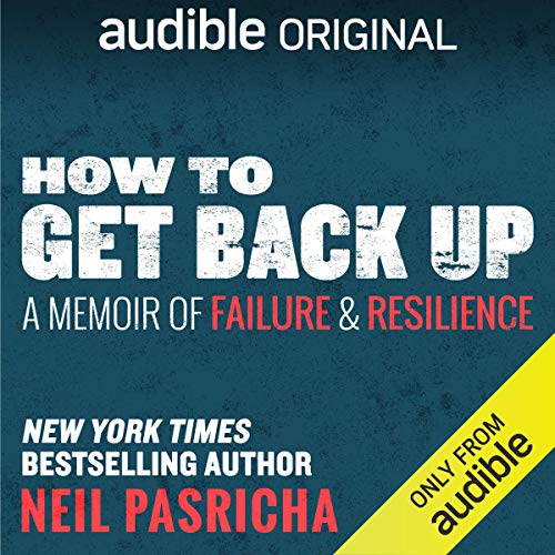 How to Get Back Up By Neil Pasricha