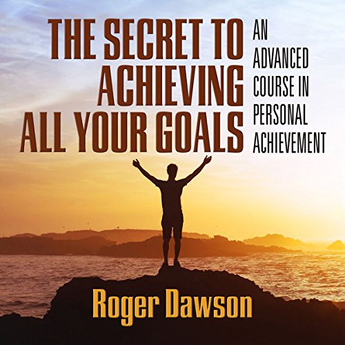 The Secret to Achieving All Your Goals cover art