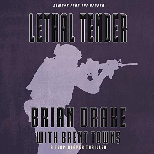 Lethal Tender: A Team Reaper Thriller Audiobook By Brian Drake, Brent Towns cover art