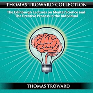 Thomas Troward Collection: The Edinburgh Lectures on Mental Science and the Creative Process in the Individual Audiolibro Por