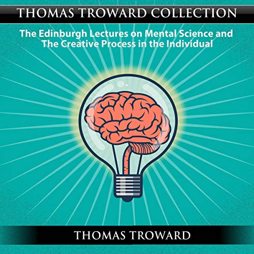 Thomas Troward Collection: The Edinburgh Lectures on Mental Science and the Creative Process in the Individual cover art