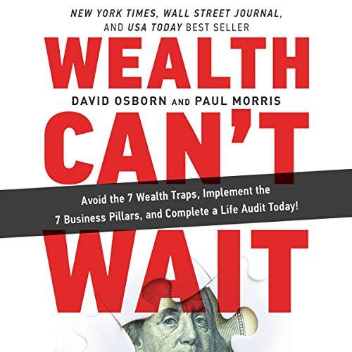 Wealth Can't Wait: Avoid the 7 Wealth Traps, Implement the 7 Business Pillars, and Complete a Life Audit Today! cover art