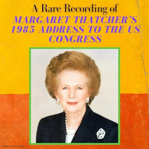 Page de couverture de A Rare Recording of Margaret Thatcher's 1985 Speech to the US Congress