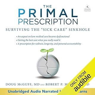 Primal Prescription: Surviving the 'Sick Care' Sinkhole Audiobook By Doug McGuff - MD, Robert Murphy - PhD cover art