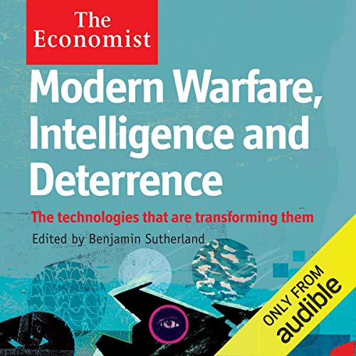 Modern Warfare, Intelligence and Deterrence: The Technologies That Are Transforming Them Audiobook By Benjamin Sutherland cov