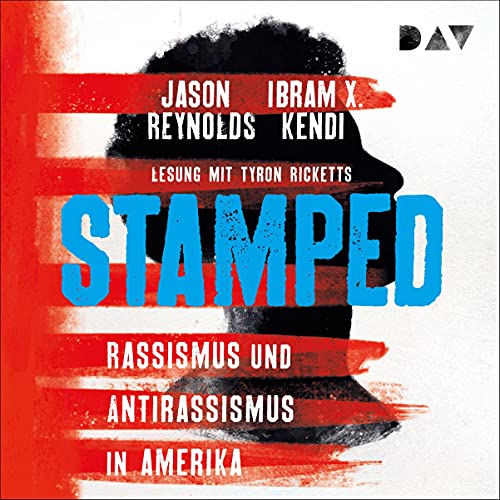 Stamped - Rassismus und Antirassismus in Amerika Audiobook By Jason Reynolds, Ibram X. Kendi cover art