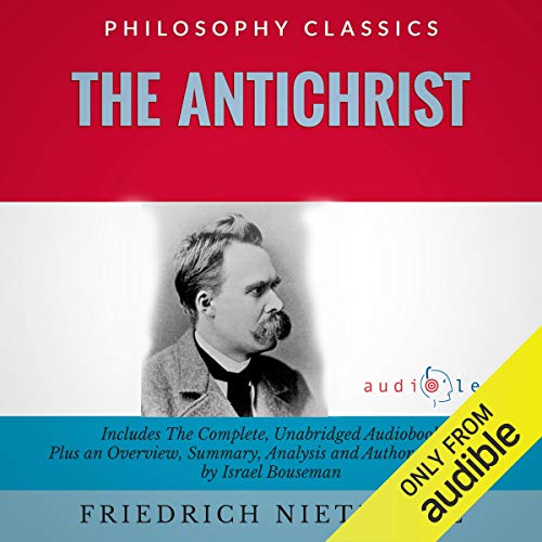 Summary: The Antichrist by Friedrich Nietzsche: The Complete Work Plus an Overview, Summary, Analysis, and Author Biography c