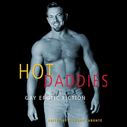 Hot Daddies: Gay Erotic Fiction Audiolibro Por Richard Labonte - editor, Dominic Santi, Dale Chase, Landon Dixon, Randy Turk,