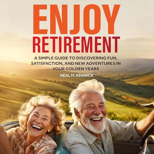 Enjoy Retirement Audiobook By Neal M. Kenwick cover art