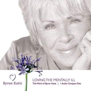 Loving The Mentally Ill Audiolibro Por Byron Katie Mitchell arte de portada