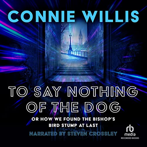 To Say Nothing of the Dog Audiobook By Connie Willis cover art