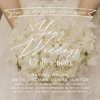 A Year of Weddings Audiobook By Beth Wiseman, Debra Clopton, Marybeth Mayhew Whalen, Rachel Hauck, Lenora Worth, Meg Moseley 