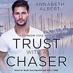 Trust with a Chaser Audiobook By Annabeth Albert cover art