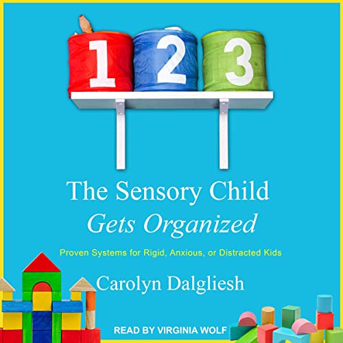 The Sensory Child Gets Organized Audiolibro Por Carolyn Dalgliesh arte de portada