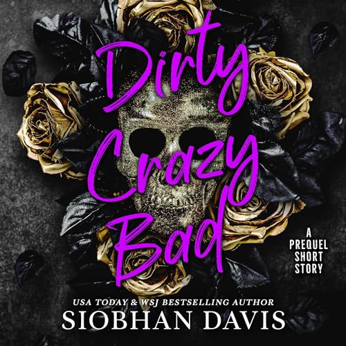 Dirty Crazy Bad: A Prequel Short Story cover art