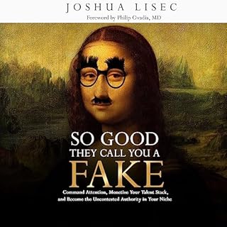 So Good They Call You a Fake Audiobook By Joshua Lisec cover art