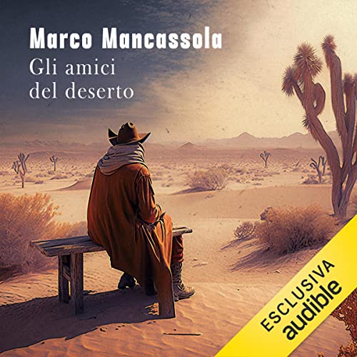 Gli amici del deserto Audiolivro Por Marco Mancassola capa