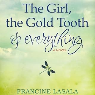 The Girl, the Gold Tooth, and Everything Audiobook By Francine LaSala cover art