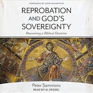 Reprobation and God's Sovereignty Audiobook By Peter Sammons, John MacArthur Jr. - foreword cover art