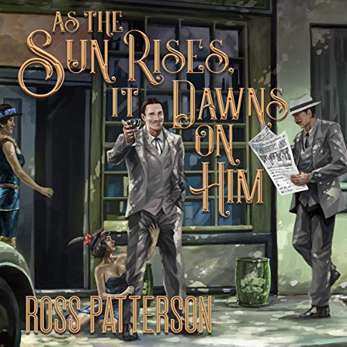 As The Sun Rises It Dawns on Him Audiobook By Ross Patterson cover art