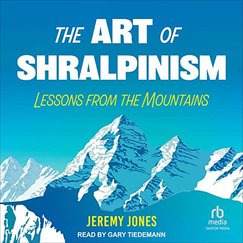 The Art of Shralpinism Audiobook By Jeremy Jones cover art