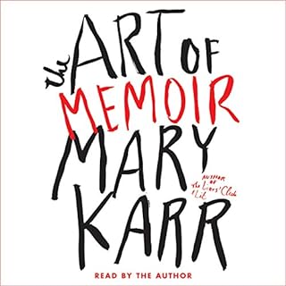 The Art of Memoir Audiobook By Mary Karr cover art